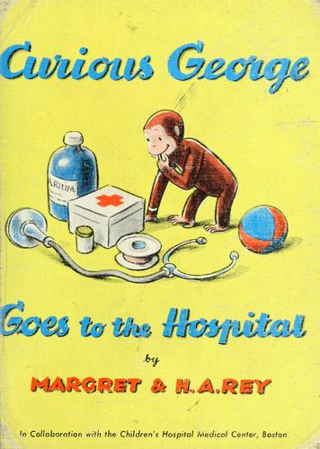 Margret Rey, H. A. Rey: Curious George goes to the hospital (1966, Houghton Mifflin Co.)
