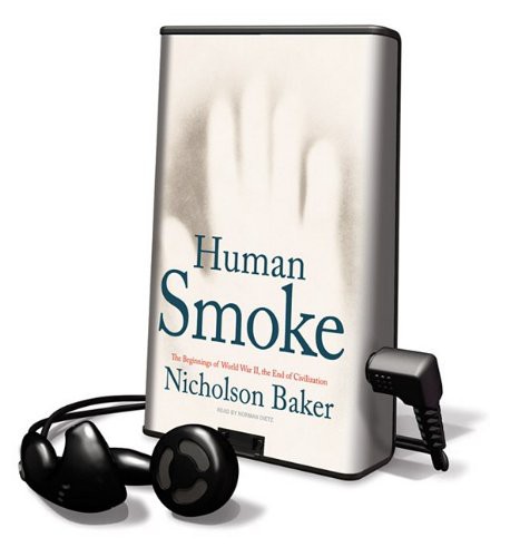 Nicholson Baker, Norman Dietz: Human Smoke (EBook, 2009, Tantor Media Inc)