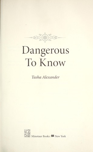 Tasha Alexander: Dangerous to know (2010, Minotaur Books)