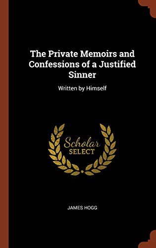 James Hogg: The Private Memoirs and Confessions of a Justified Sinner (Hardcover, 2017, Pinnacle Press)