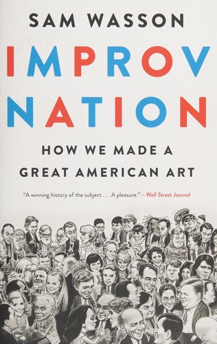 Sam Wasson: Improv Nation (2018, Houghton Mifflin Harcourt Publishing Company)