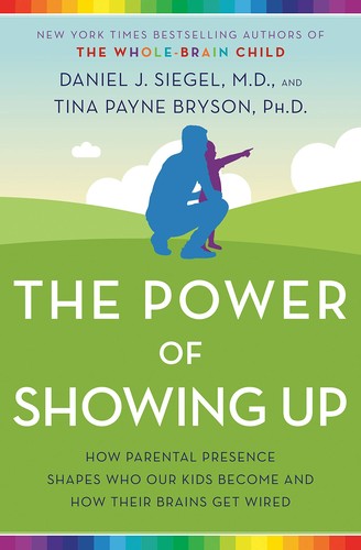 Daniel J. Siegel, Tina Payne Bryson: The power of showing up : how parental presence shapes who our kids become and how their brains get wired (2020, Ballantine Books)