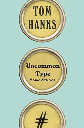 Tom Hanks: Uncommon Type (Hardcover, 2017, Knopf Canada)