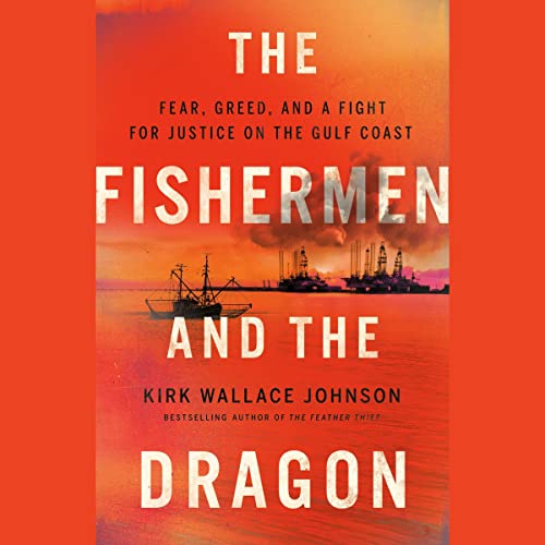 Kirk Wallace Johnson, David Lee Huynh: The Fishermen and the Dragon (AudiobookFormat, 2022, Penguin Audio)