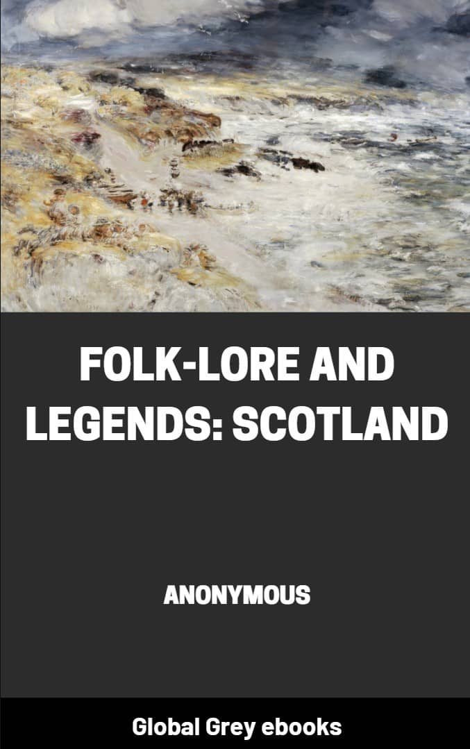 Folk-lore and legends: Scotland. (1889, White and Allen)