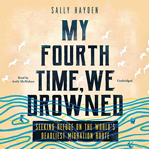 Aoife McMahon, Sally Hayden: My Fourth Time, We Drowned (AudiobookFormat, 2022, Blackstone Publishing)