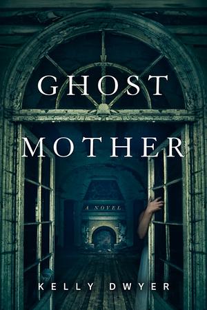 Kelly Dwyer: Ghost Mother (2024, Sterling Publishing Co., Inc.)