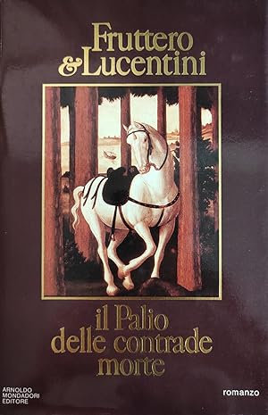 Carlo Fruttero: Il Palio delle contrade morte (Italian language, 1982, A. Mondadori)