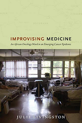 Julie Livingston: Improvising Medicine (Hardcover, 2012, Duke University Press)