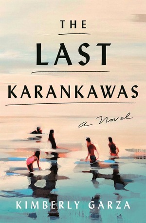Kimberly Garza: The Last Karankawas (Paperback, 2023, Holt Paperbacks)