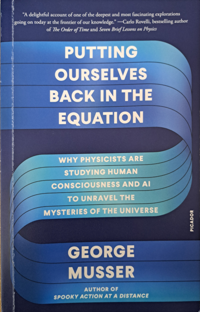 George Musser: Putting Ourselves Back in the Equation (2024, Oneworld Publications)