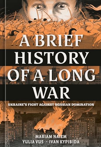 Mariam Naiem, Yulia Vus, Ivan Kypibida: A Brief History of a Long War (GraphicNovel, 2026, Ten Speed Graphic)