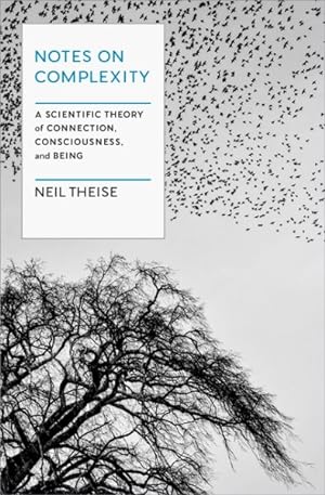 Neil Theise: Notes on Complexity (2023, Spiegel & Grau LLC)