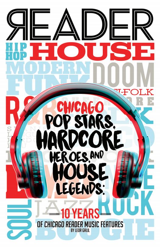 Pop Stars, Hardcore Heroes, and House Legends (2020, Chicago Reader)