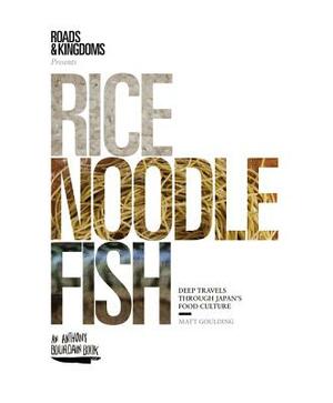 Matt Goulding: Rice, Noodle, Fish (2015)