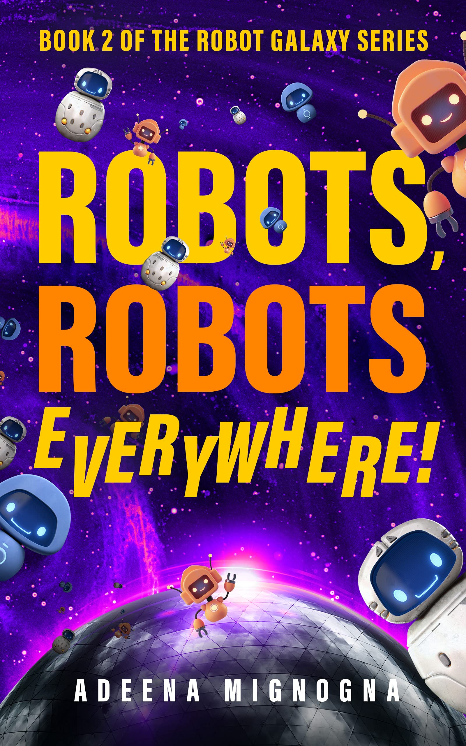 Adeena Mignogna: Robots, Robots Everywhere! (2022, Crazy Robot, LLC)