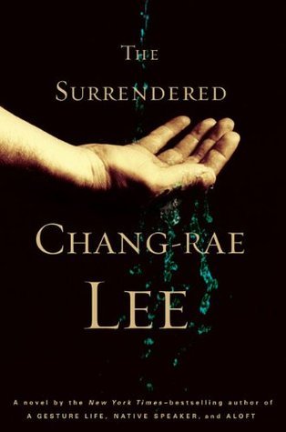 Chang-Rae Lee: The Surrendered (Hardcover, 2008, Riverhead Hardcover, Riverhead Books)