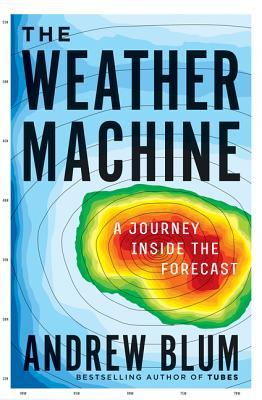 Andrew Blum: The Weather Machine (Hardcover, 2019, HarperCollins Canada, Limited)