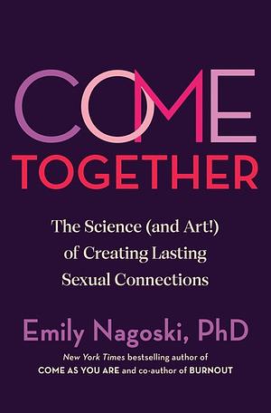 Emily Nagoski: Come Together (2024, Random House Publishing Group)